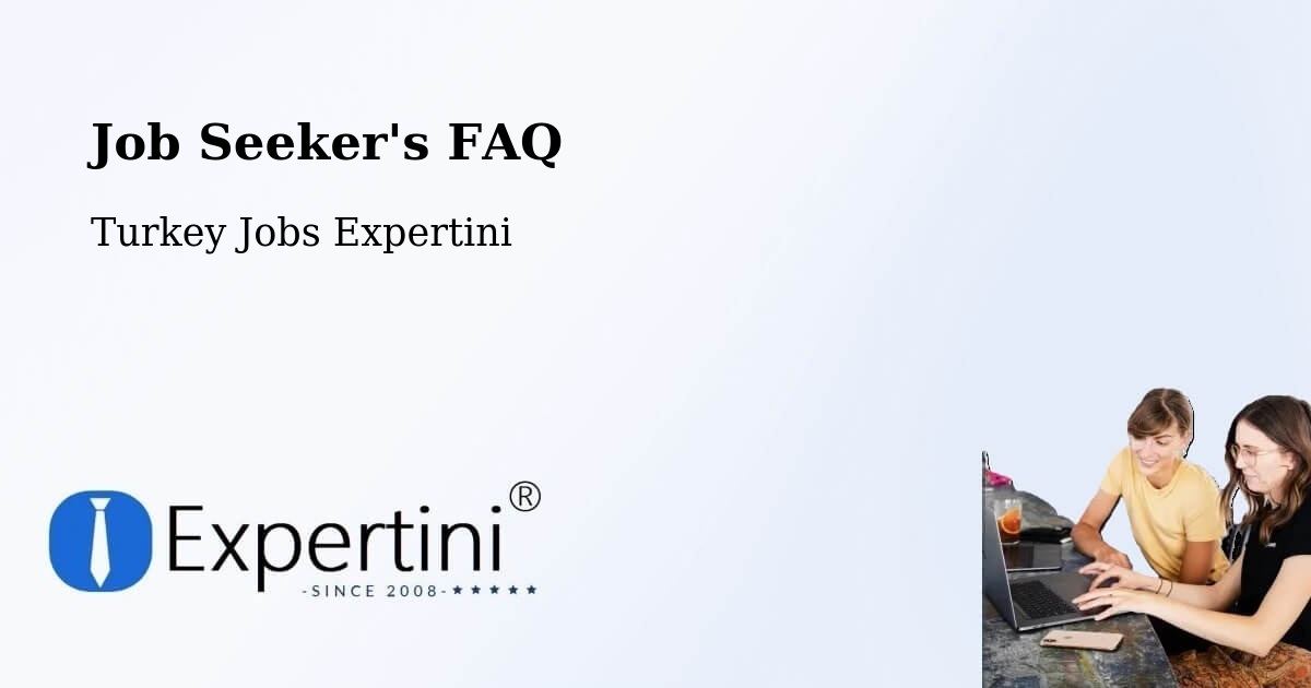 Job Seeker FAQ – Yenipinar - Turkey Jobs Expertini